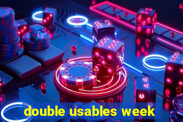 double usables week